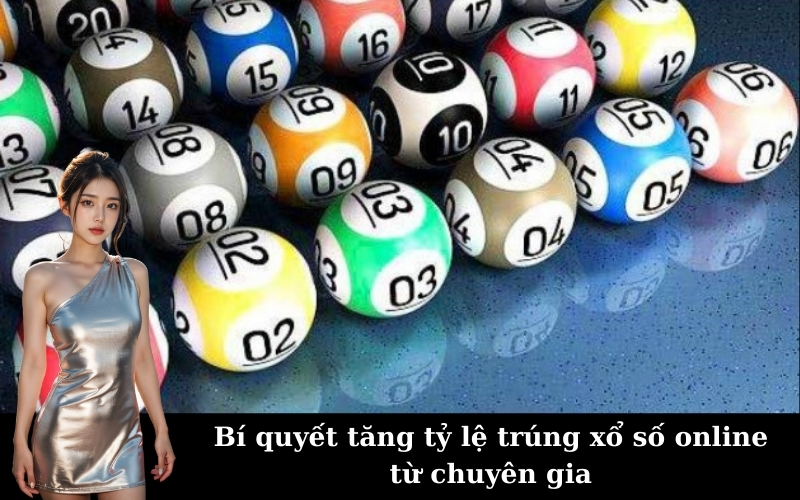 Bí quyết tăng tỷ lệ trúng xổ số online từ chuyên gia