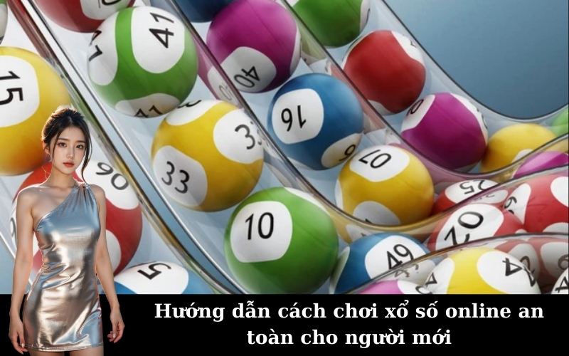 Hướng dẫn cách chơi xổ số online an toàn cho người mới
