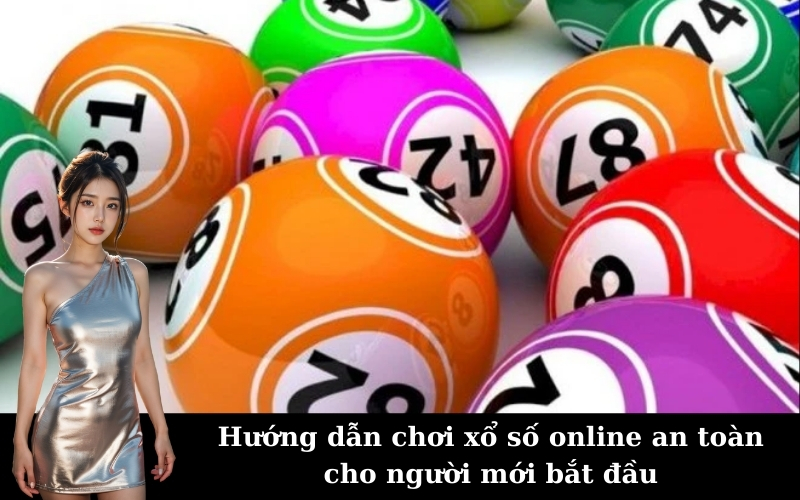 Hướng dẫn chơi xổ số online an toàn cho người mới bắt đầu