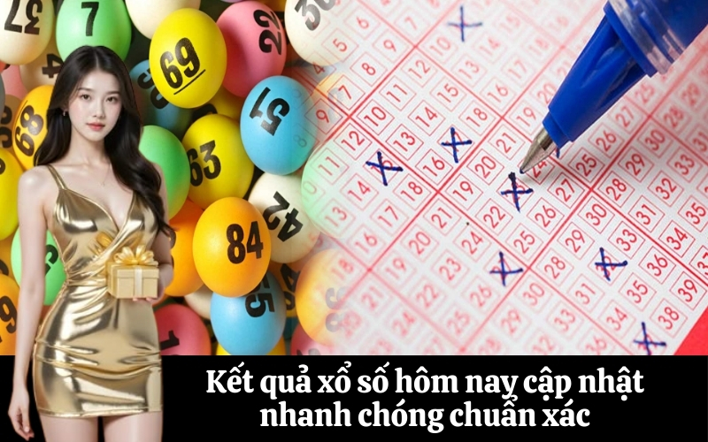 Kết quả xổ số hôm nay cập nhật nhanh chóng chuẩn xác
