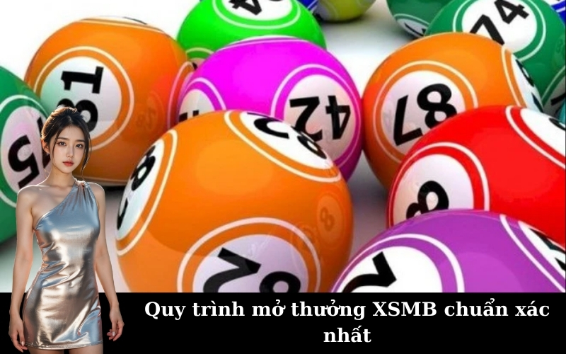 Quy trình mở thưởng XSMB chuẩn xác nhất
