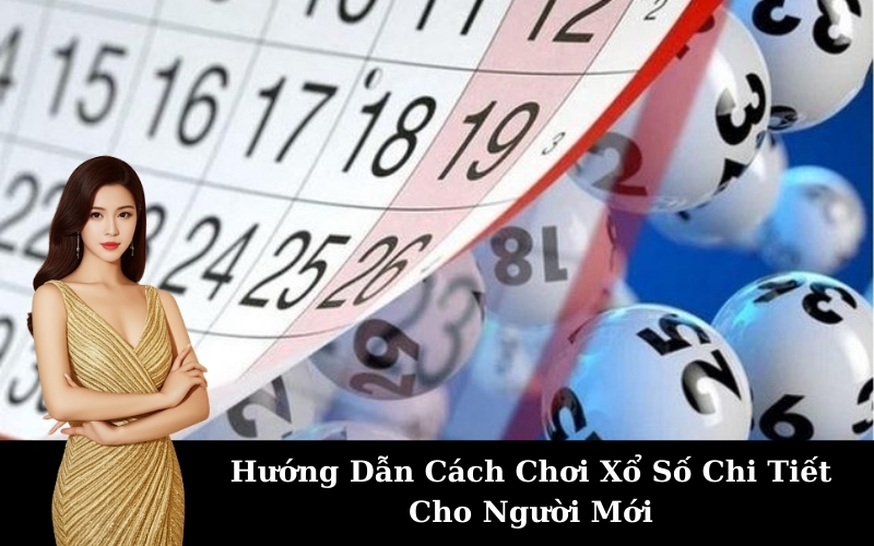 Hướng Dẫn Cách Chơi Xổ Số Chi Tiết Cho Người Mới