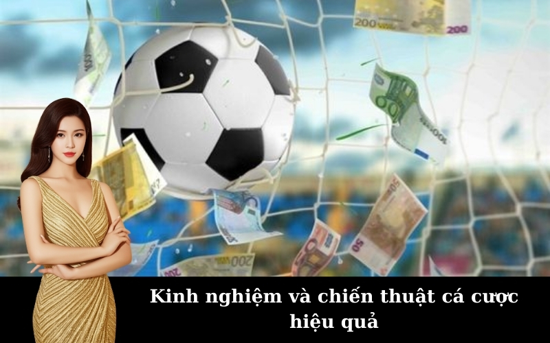 Kinh nghiệm và chiến thuật cá cược hiệu quả