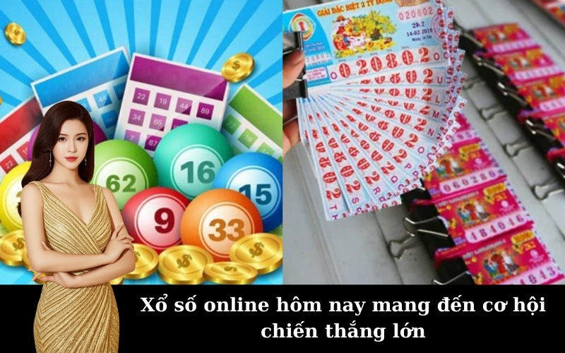 Xổ số online hôm nay mang đến cơ hội chiến thắng lớn