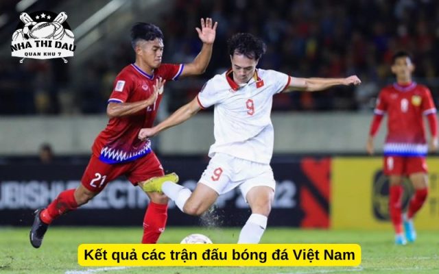 kết quả các trận đấu bóng đá Việt Nam
