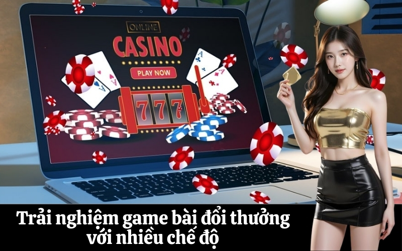 Trải nghiệm game bài đổi thưởng với nhiều chế độ