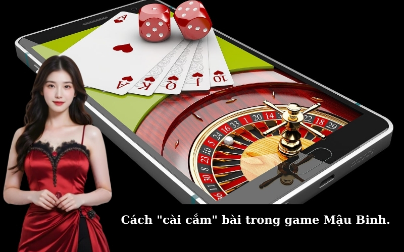 Cách "cài cắm" bài trong game Mậu Binh.