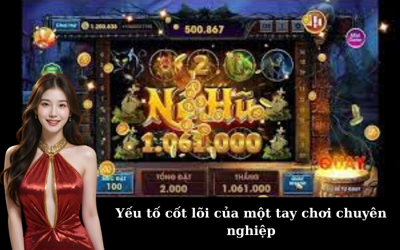 Yếu tố cốt lõi của một tay chơi chuyên nghiệp