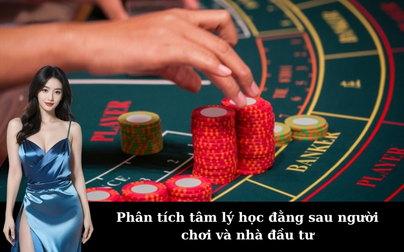 Phân tích tâm lý học đằng sau người chơi và nhà đầu tư