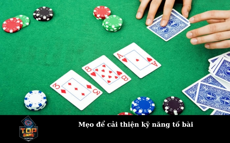 Mẹo để cải thiện kỹ năng tố bài