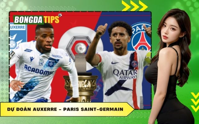 Dự Đoán Auxerre - Paris Saint-Germain