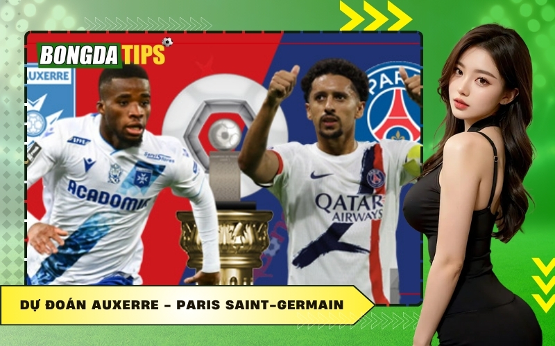 Dự Đoán Auxerre - Paris Saint-Germain