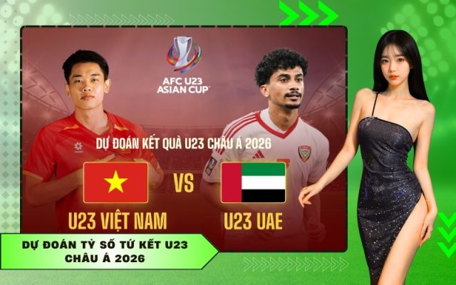 Dự Đoán Tỷ Số Tứ Kết U23 Châu Á 2026