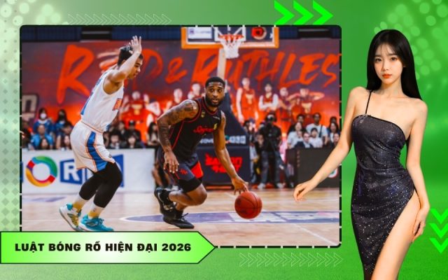 Luật Bóng Rổ Hiện Đại 2026