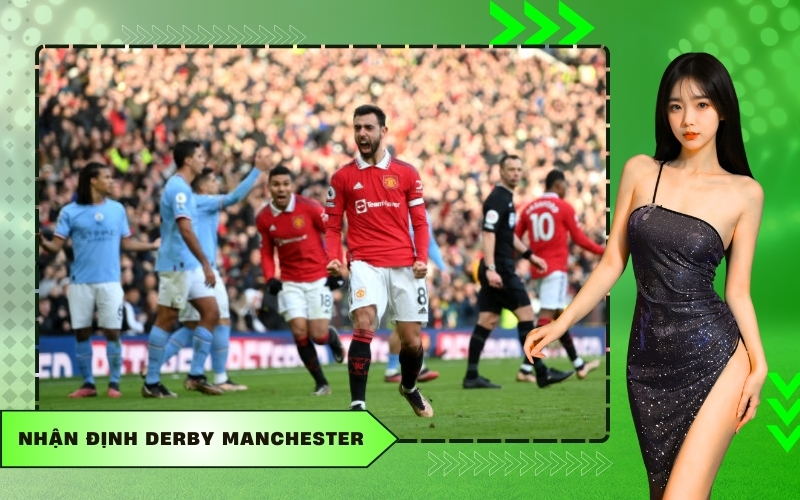 Nhận Định Derby Manchester