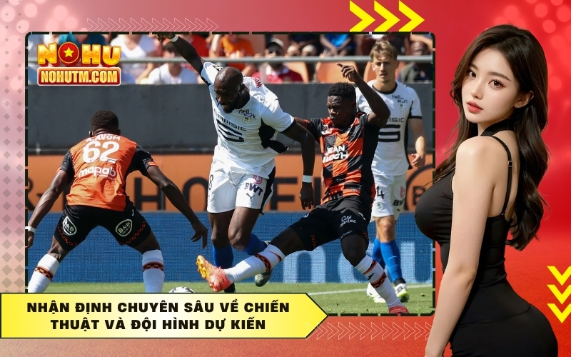 Nhận định chuyên sâu về chiến thuật và đội hình dự kiến