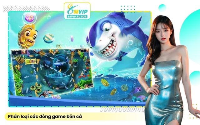 Phân loại các dòng game bắn cá